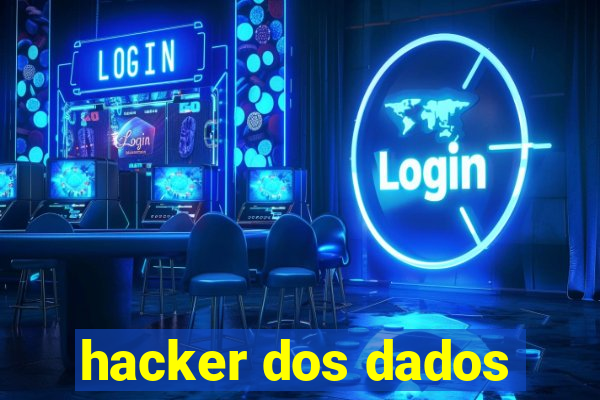 hacker dos dados